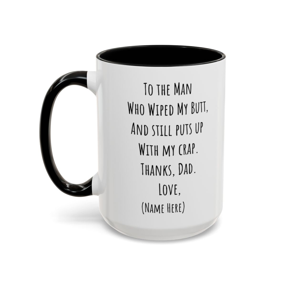 Funny Father's Day Mug – "To The Man Who Wiped My Butt" – Personalized Coffee Mug (11oz, 15oz)