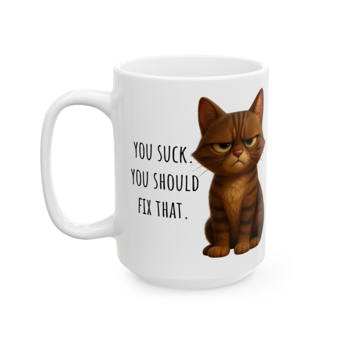 Grumpy Cat Mug – "You Suck. Fix It." Ceramic Mug, (11oz, 15oz)