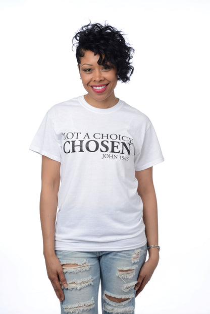 Not a Choice Chosen Inspirational T-Shirt - Unisex