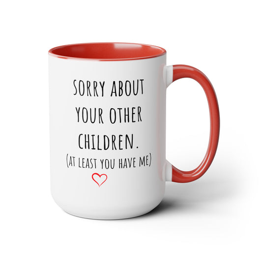 "Sorry About Your Other Children" | Personalized Two-Tone Coffee Mugs, 15oz