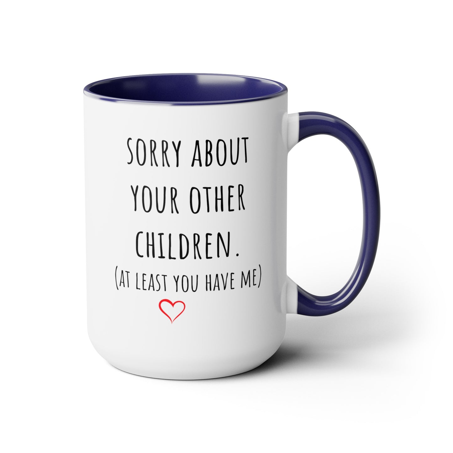 "Sorry About Your Other Children" | Personalized Two-Tone Coffee Mugs, 15oz