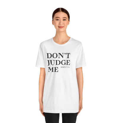 Women’s Don’t Judge Me Inspirational T-Shirt – White