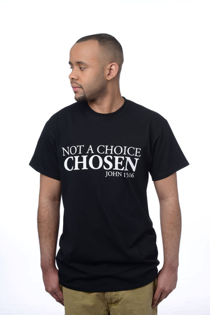 Not a Choice Chosen Inspirational T-Shirt - Unisex