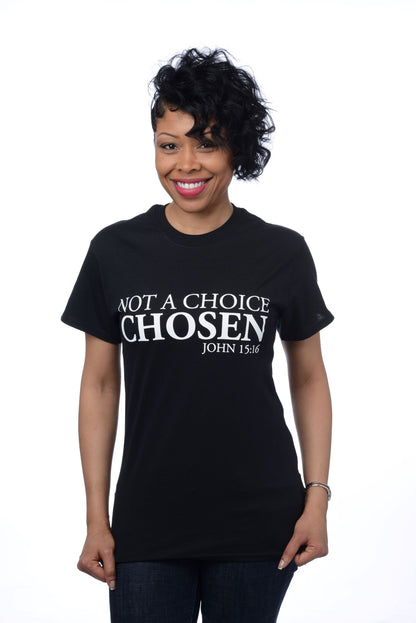 Not a Choice Chosen Inspirational T-Shirt - Unisex
