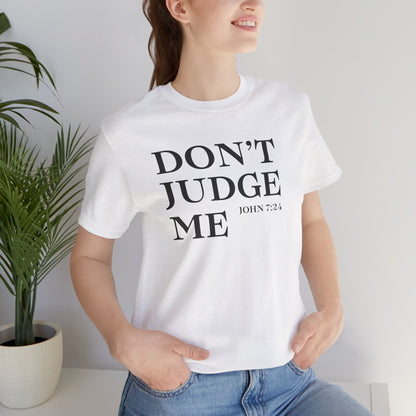 Women’s Don’t Judge Me Inspirational T-Shirt – White