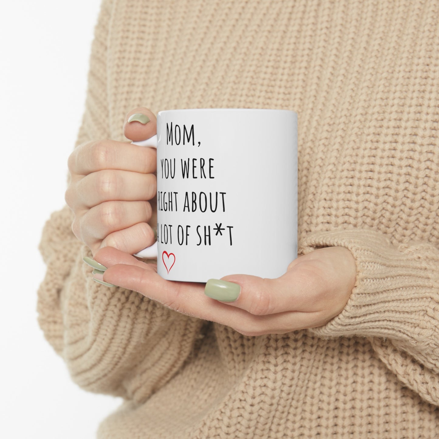 "Mom, You Were Right" | Personalized Ceramic Mug, (11oz, 15oz)