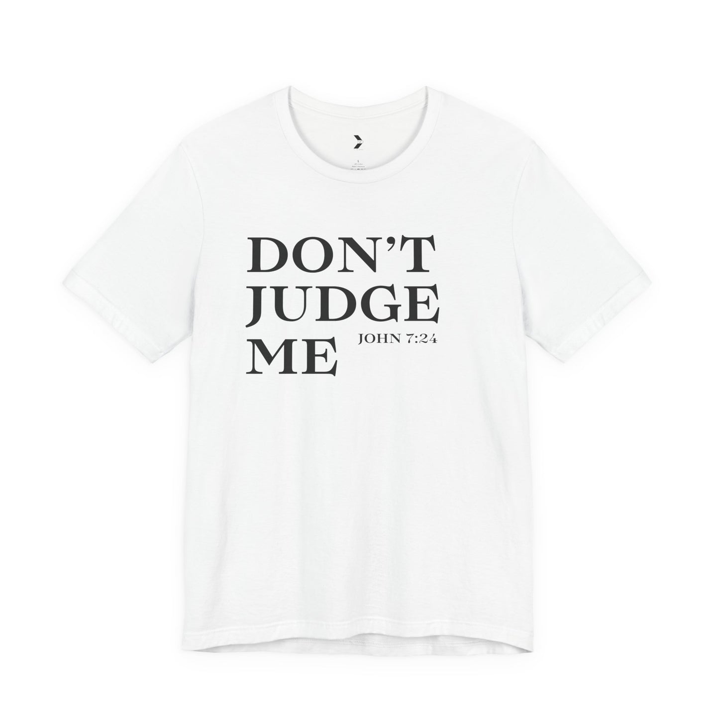 Women’s Don’t Judge Me Inspirational T-Shirt – White