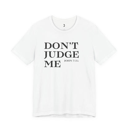 Women’s Don’t Judge Me Inspirational T-Shirt – White