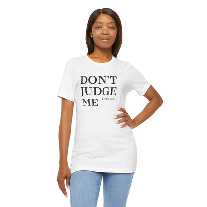 Women’s Don’t Judge Me Inspirational T-Shirt – White