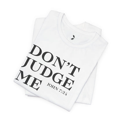 Women’s Don’t Judge Me Inspirational T-Shirt – White