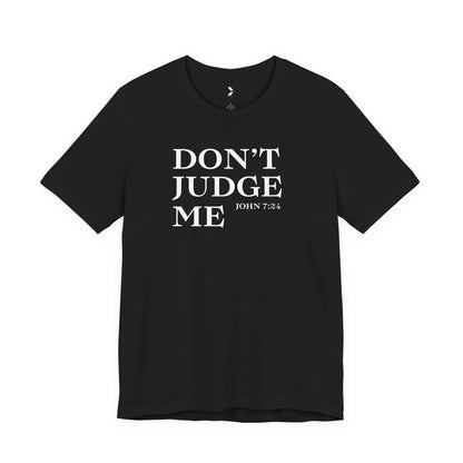 Women’s Don’t Judge Me Inspirational T-Shirt – Black