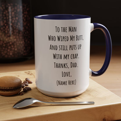 Funny Father's Day Mug – "To The Man Who Wiped My Butt" – Personalized Coffee Mug (11oz, 15oz)