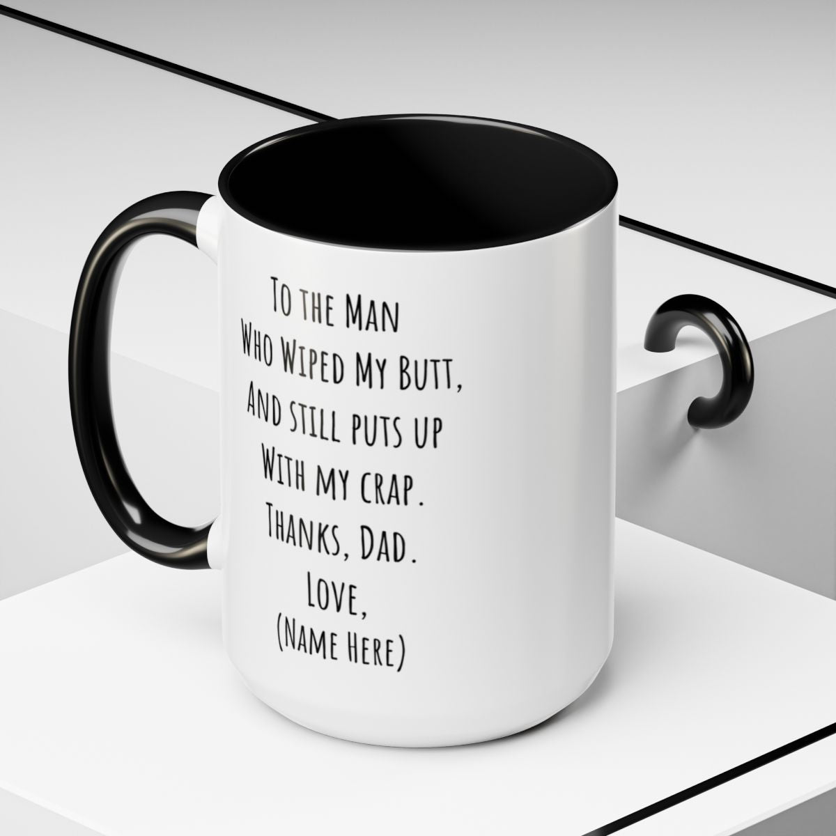 Funny Father's Day Mug – "To The Man Who Wiped My Butt" – Personalized Coffee Mug (11oz, 15oz)