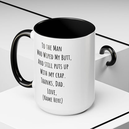 Funny Father's Day Mug – "To The Man Who Wiped My Butt" – Personalized Coffee Mug (11oz, 15oz)
