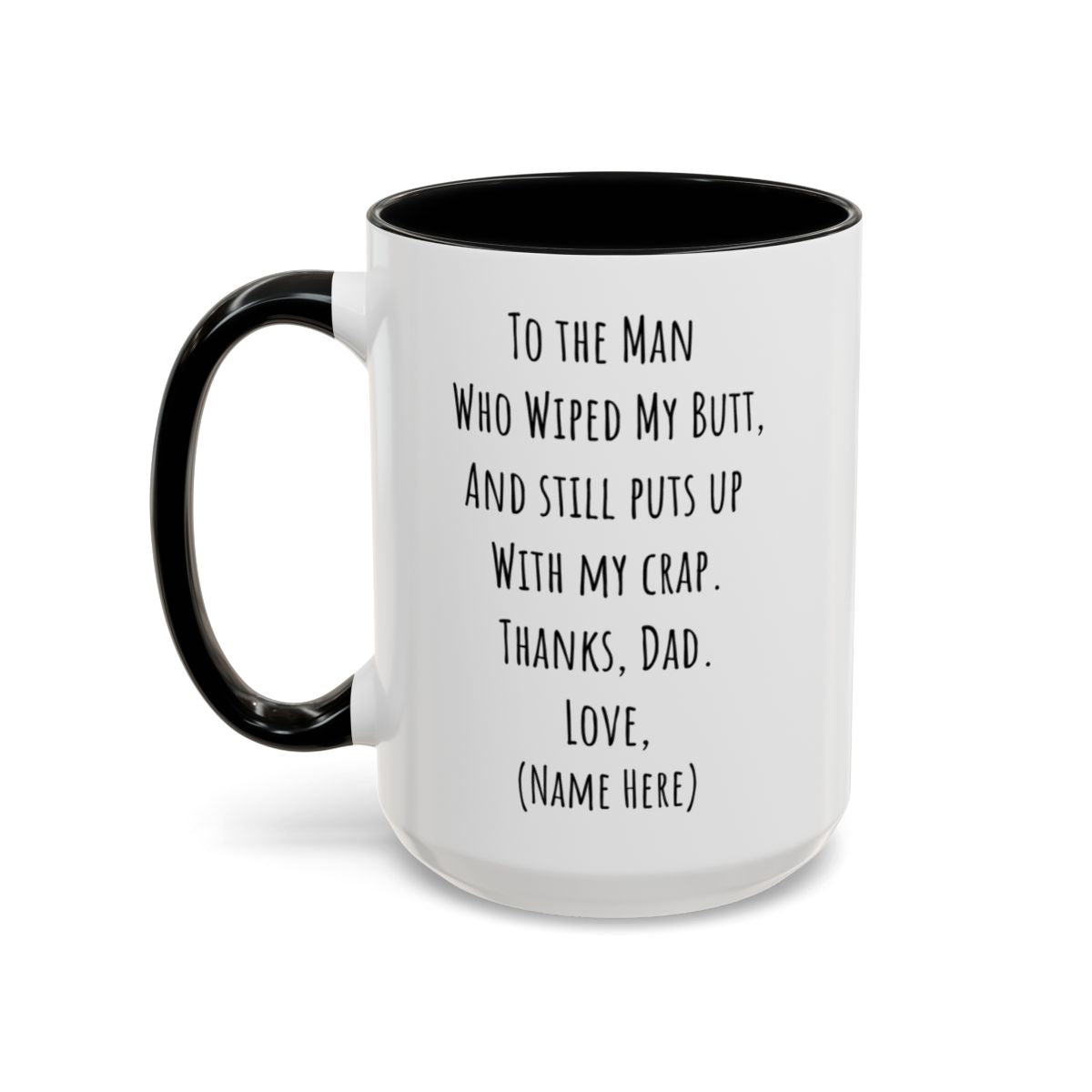 Funny Father's Day Mug – "To The Man Who Wiped My Butt" – Personalized Coffee Mug (11oz, 15oz)