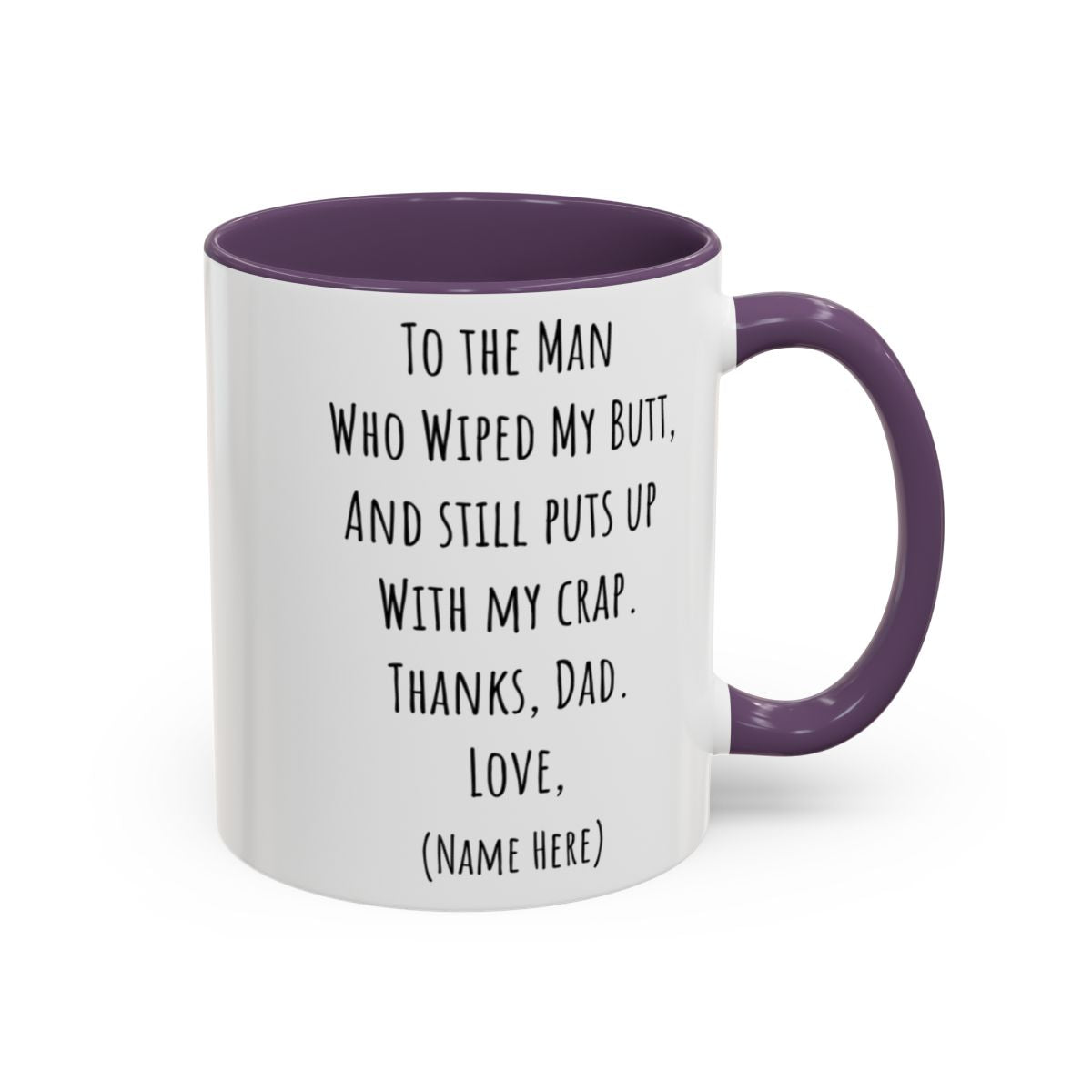 Funny Father's Day Mug – "To The Man Who Wiped My Butt" – Personalized Coffee Mug (11oz, 15oz)