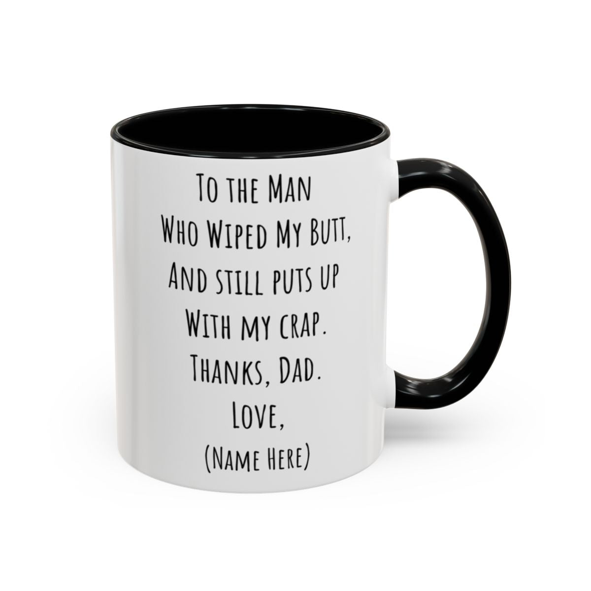 Funny Father's Day Mug – "To The Man Who Wiped My Butt" – Personalized Coffee Mug (11oz, 15oz)