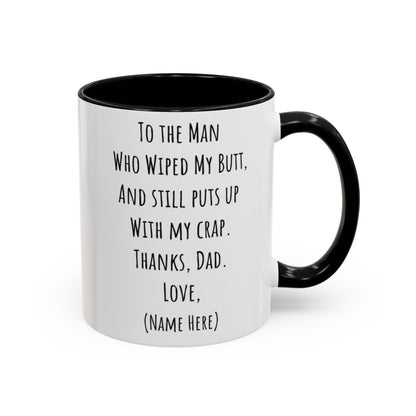 Funny Father's Day Mug – "To The Man Who Wiped My Butt" – Personalized Coffee Mug (11oz, 15oz)