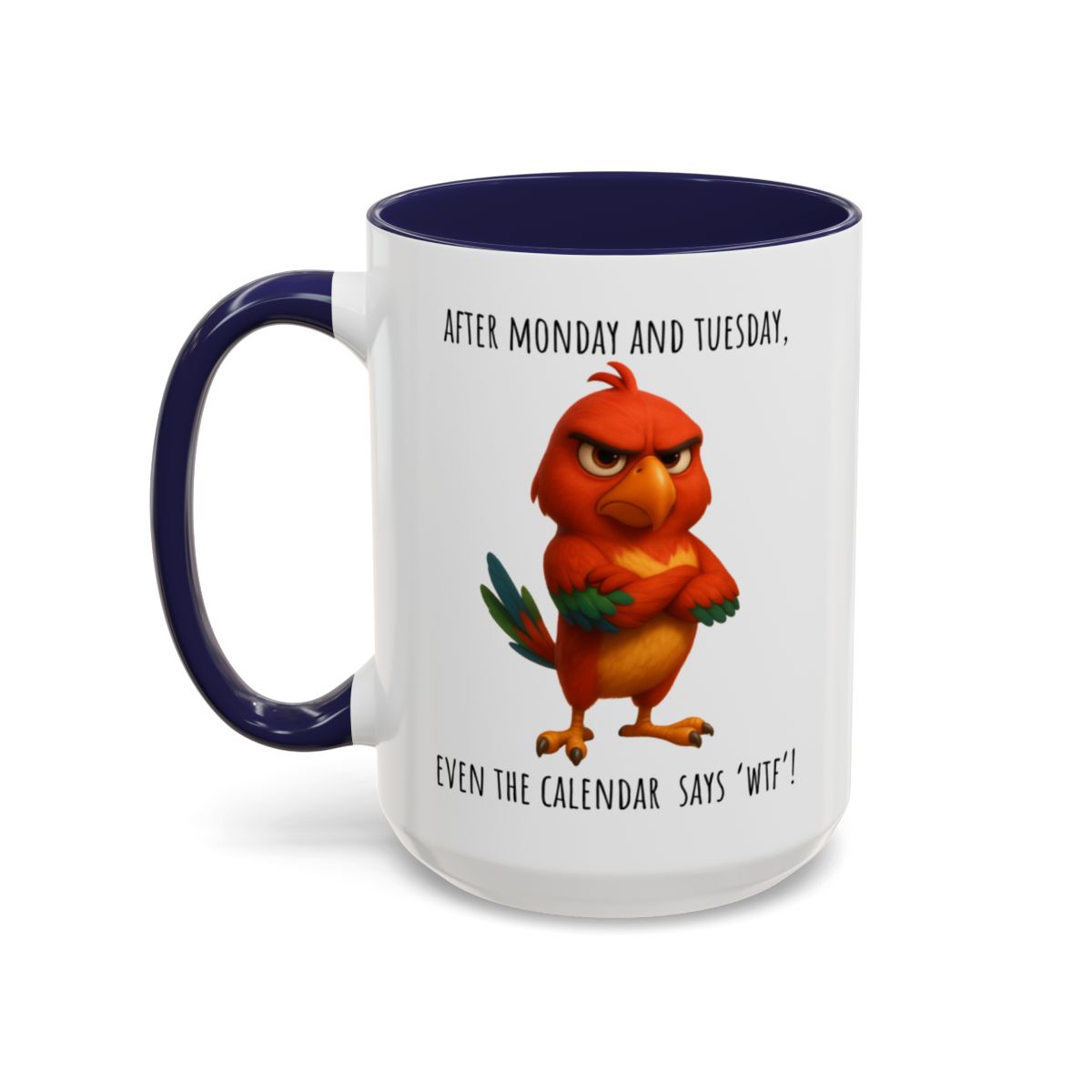 “Even the Calendar Says WTF” – Grumpy Bird Accent Coffee Mug (11, 15oz)