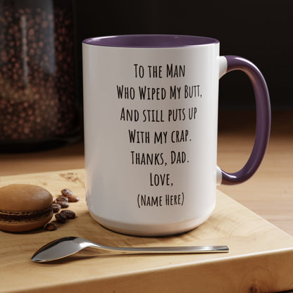 Funny Father's Day Mug – "To The Man Who Wiped My Butt" – Personalized Coffee Mug (11oz, 15oz)