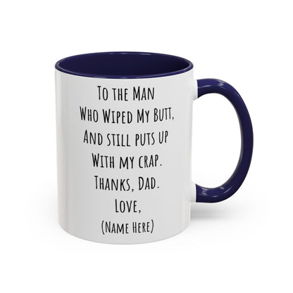 Funny Father's Day Mug – "To The Man Who Wiped My Butt" – Personalized Coffee Mug (11oz, 15oz)