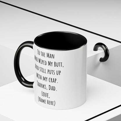 Funny Father's Day Mug – "To The Man Who Wiped My Butt" – Personalized Coffee Mug (11oz, 15oz)