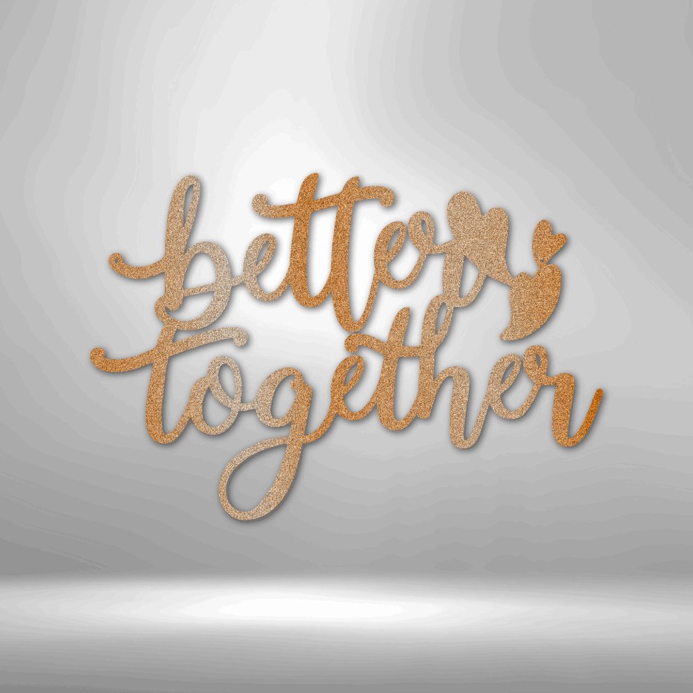 Better Together Quote - Steel Sign - RTS Gifts Emporium