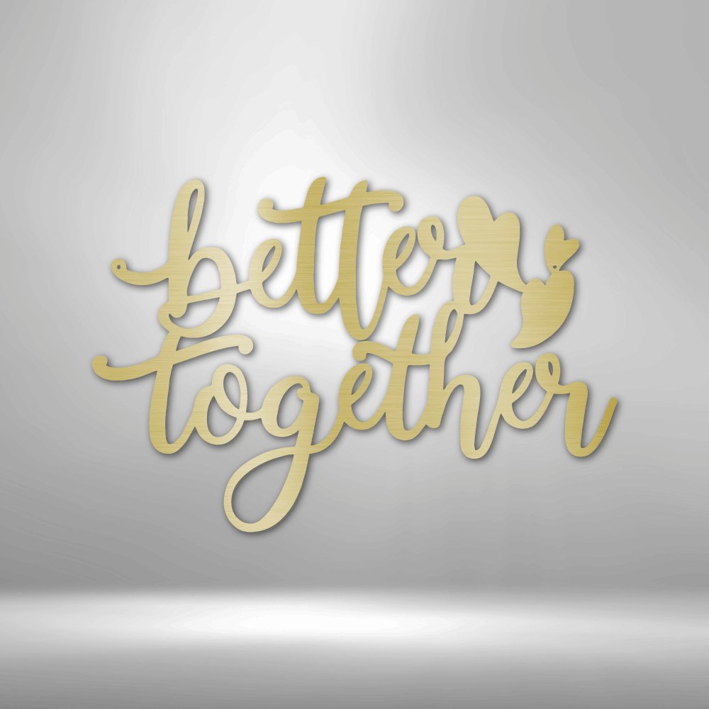 Better Together Quote - Steel Sign - RTS Gifts Emporium