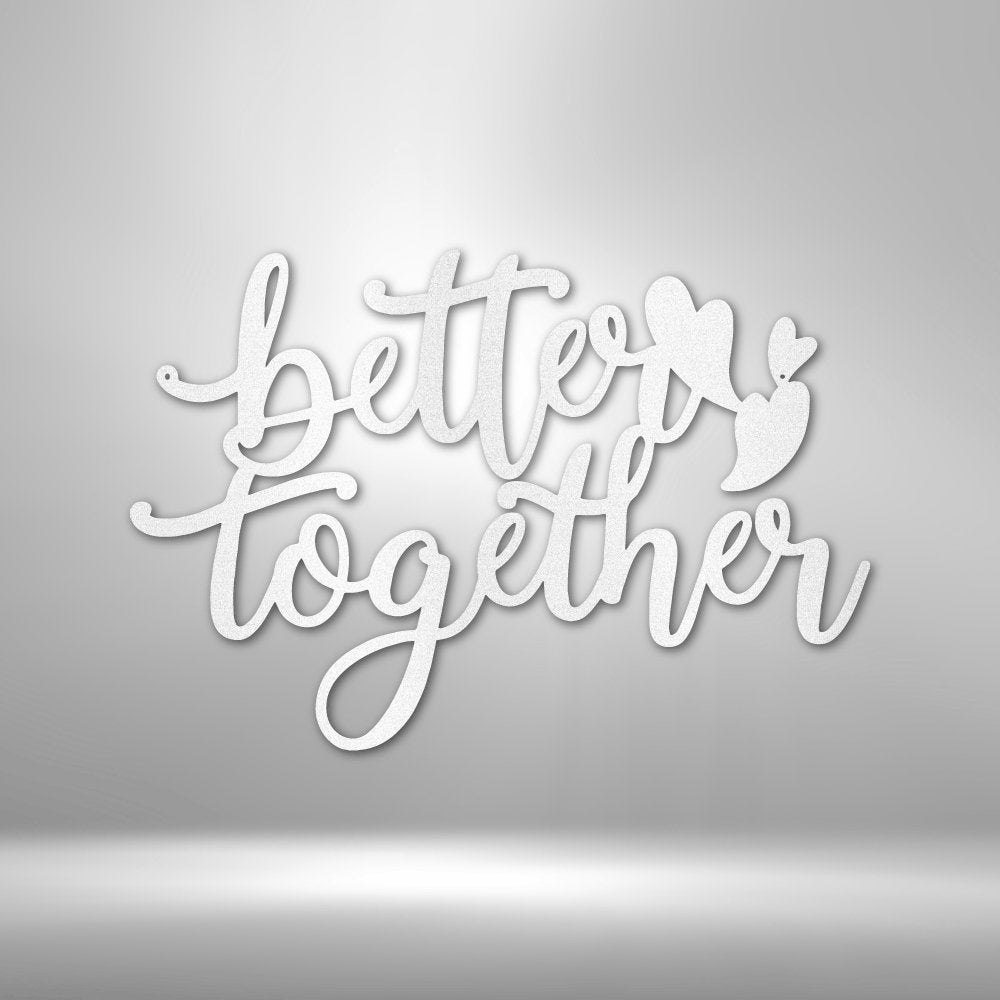 Better Together Quote - Steel Sign - RTS Gifts Emporium