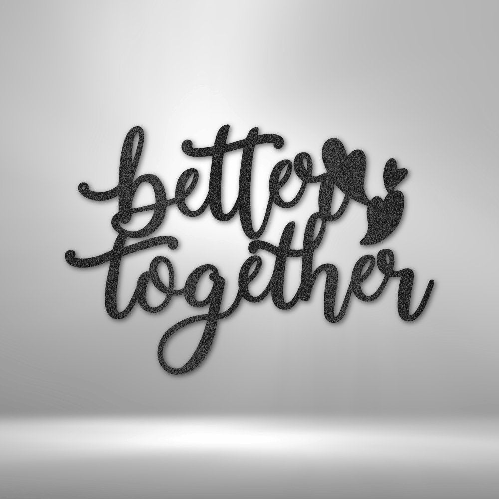 Better Together Quote - Steel Sign - RTS Gifts Emporium