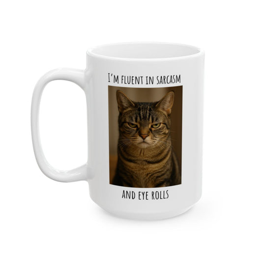 "I'm Fluent in Sarcasm and Eye Rolls" Ceramic Mug, (11oz, 15oz)