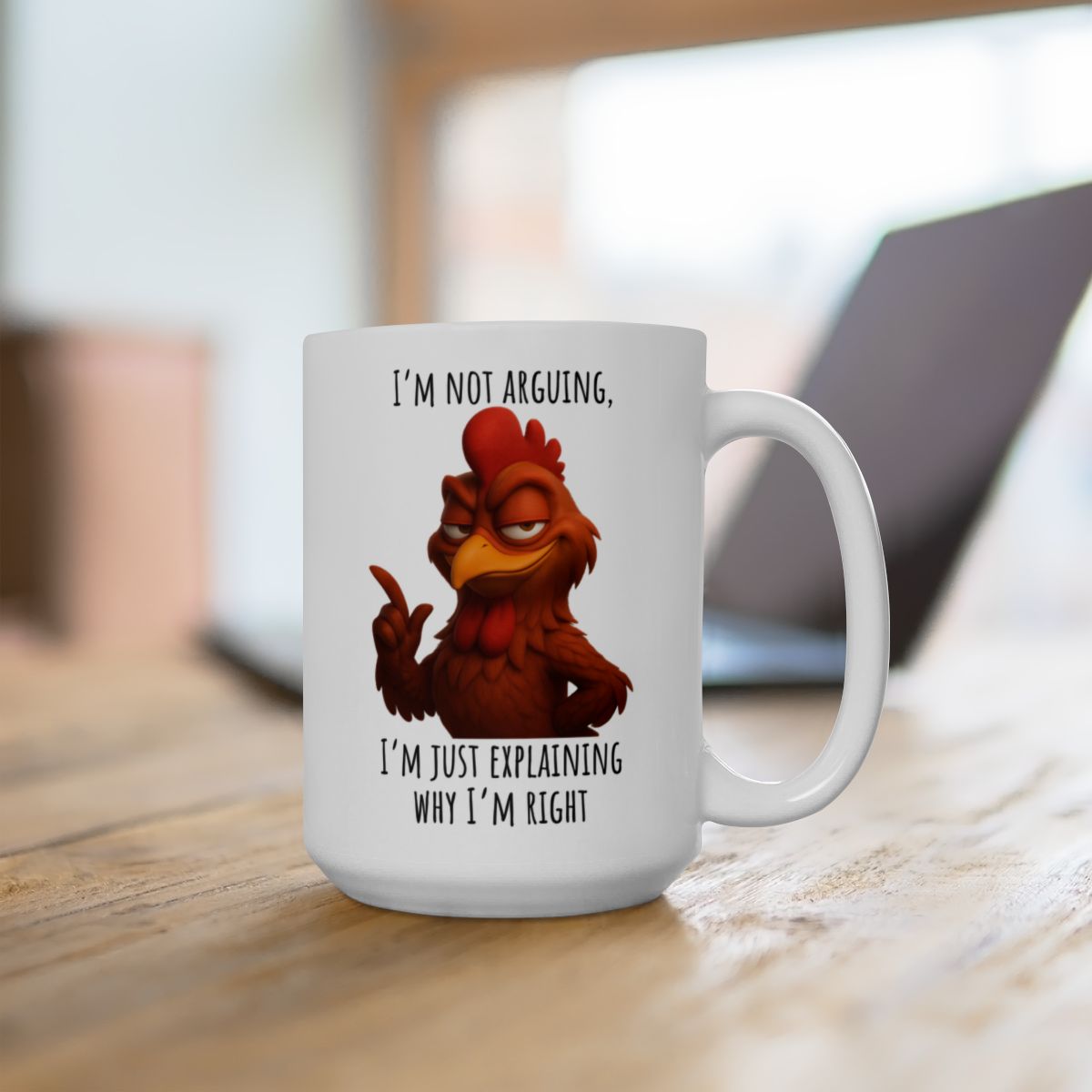 “I’m Not Arguing, I’m Just Explaining Why I’m Right” – Funny Rooster Mug