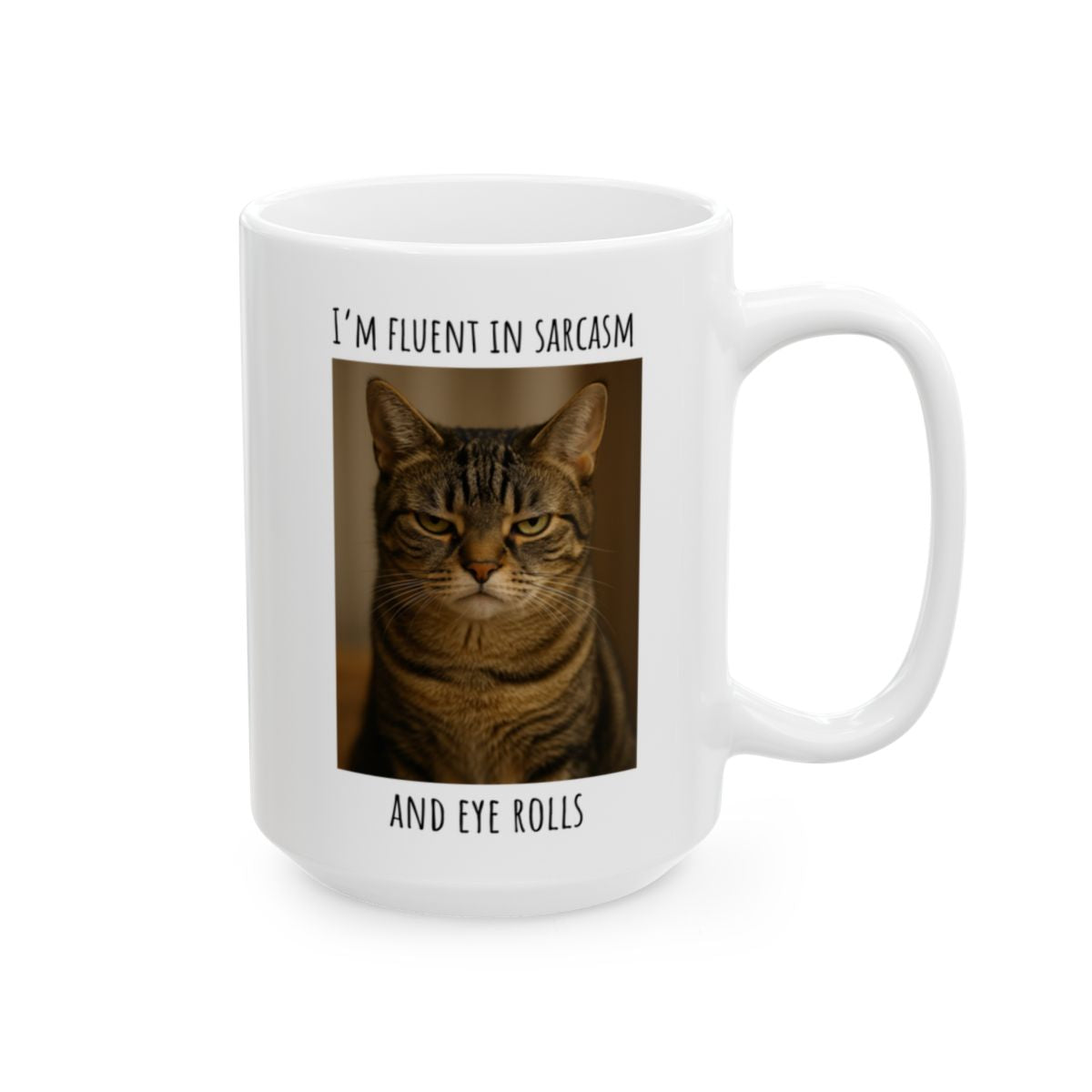 "I'm Fluent in Sarcasm and Eye Rolls" Ceramic Mug, (11oz, 15oz)