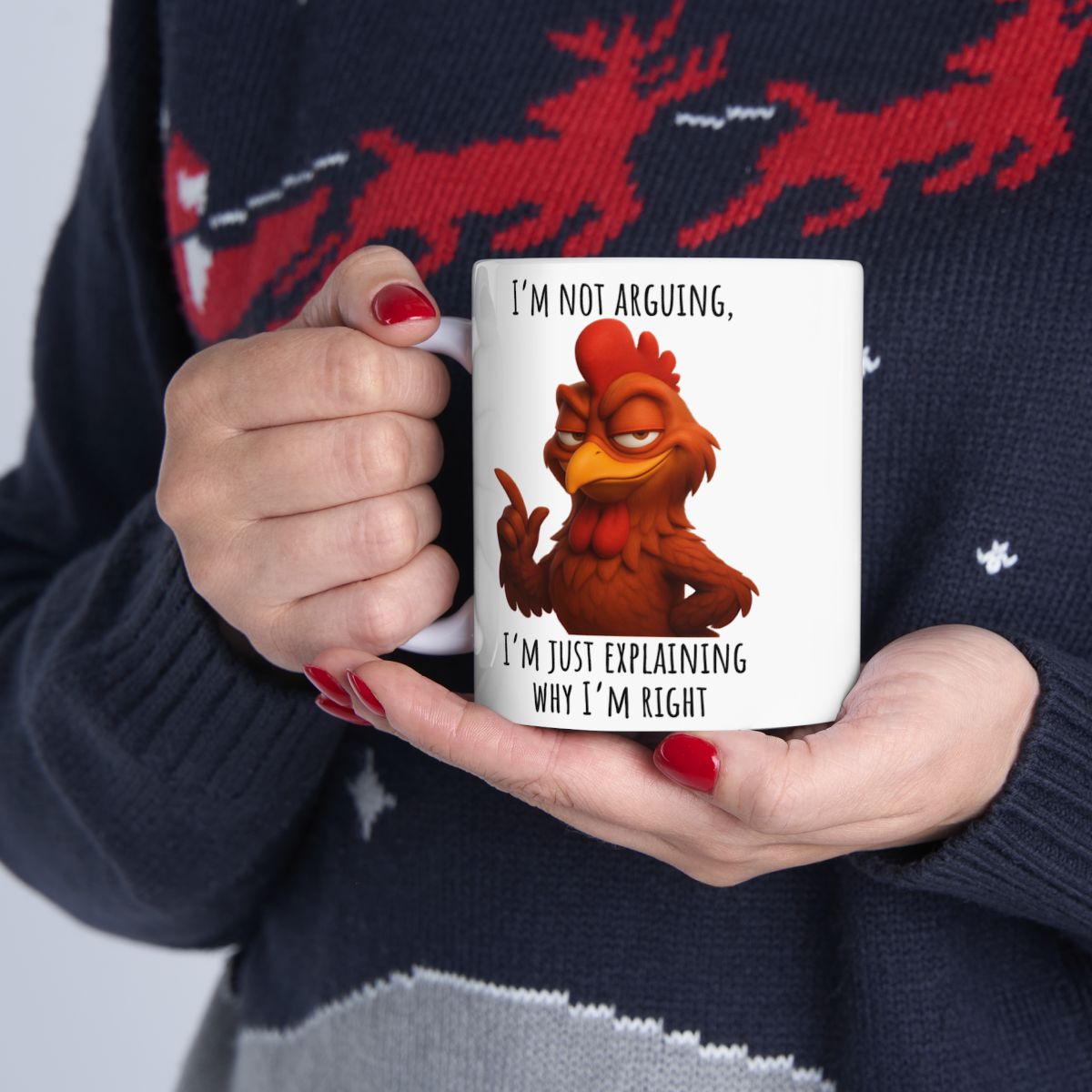 “I’m Not Arguing, I’m Just Explaining Why I’m Right” – Funny Rooster Mug