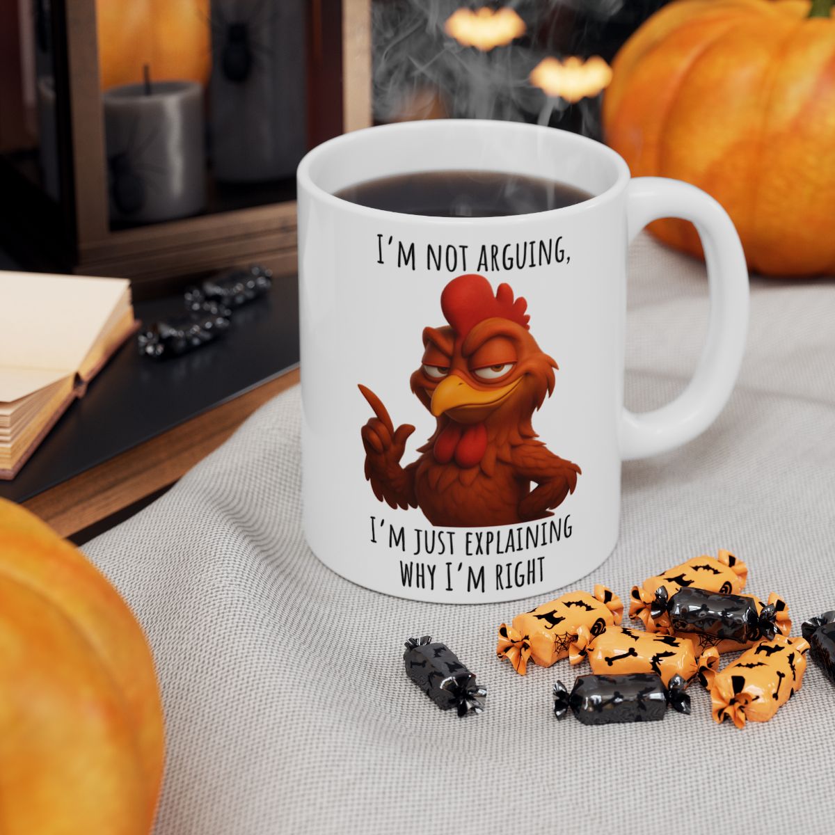“I’m Not Arguing, I’m Just Explaining Why I’m Right” – Funny Rooster Mug