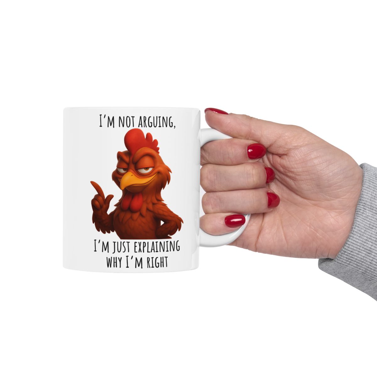 “I’m Not Arguing, I’m Just Explaining Why I’m Right” – Funny Rooster Mug