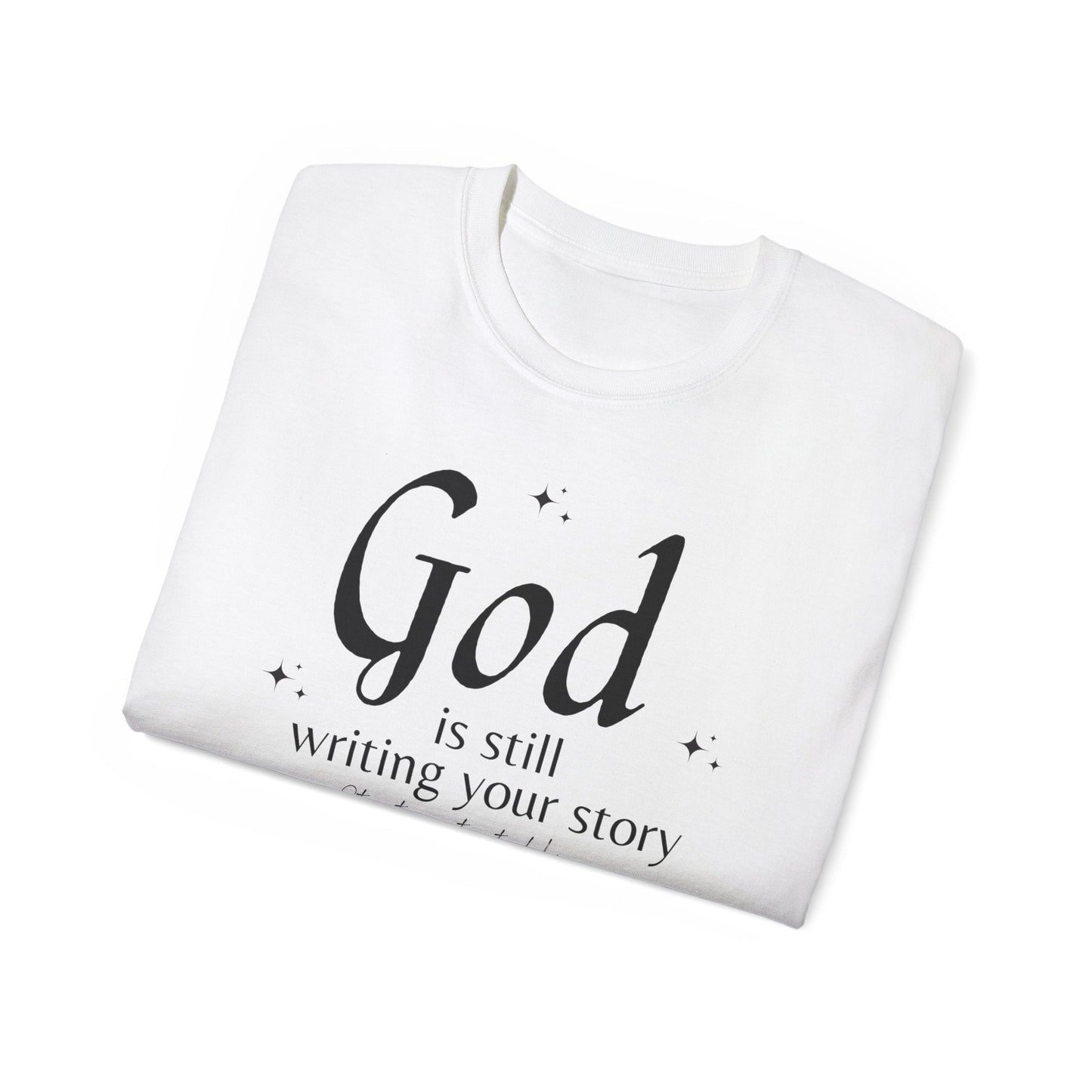 "God Is Still Writing" | Ultra - Cotton Tee - RTS Gifts Emporium