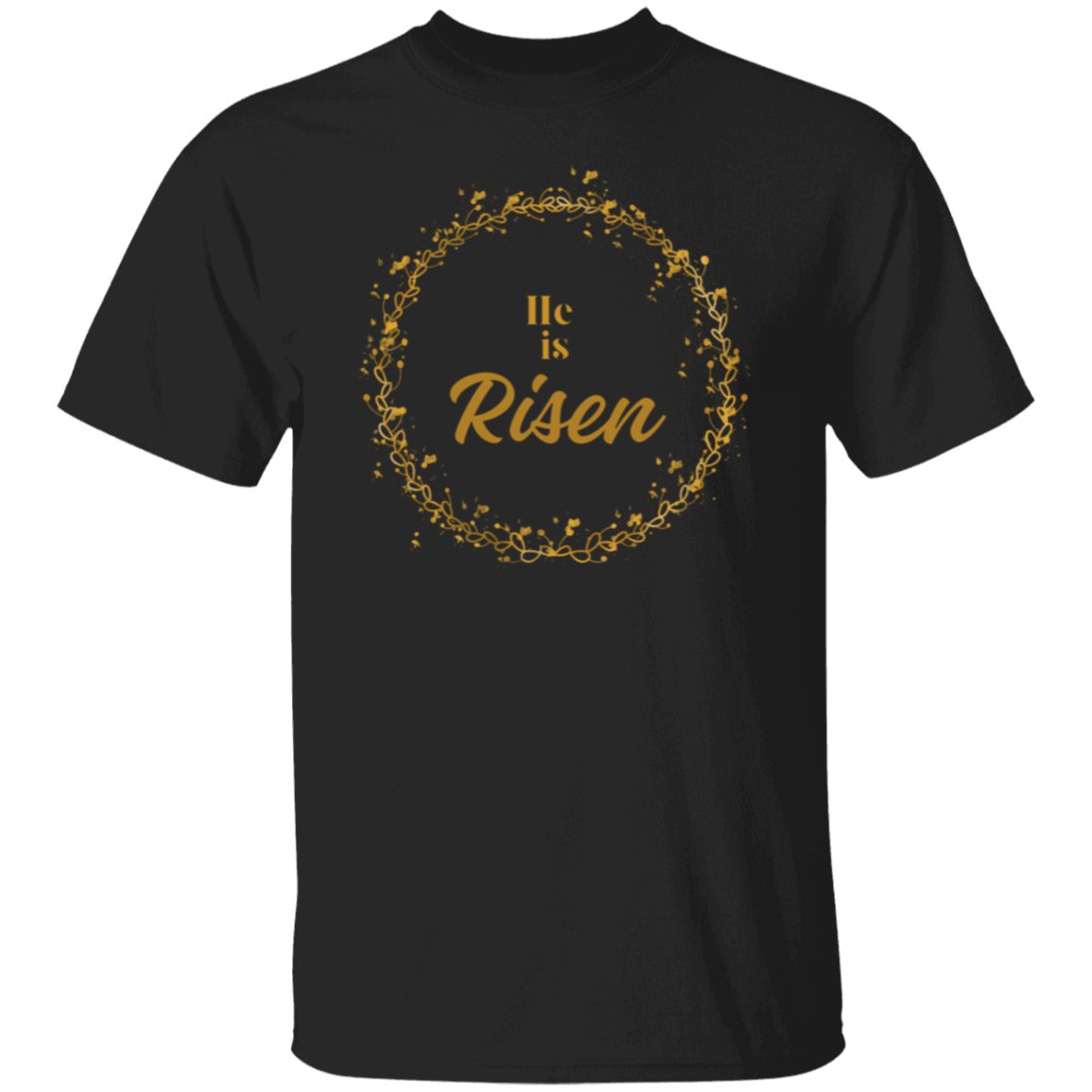 "He is Risen" T-Shirt - RTS Gifts Emporium