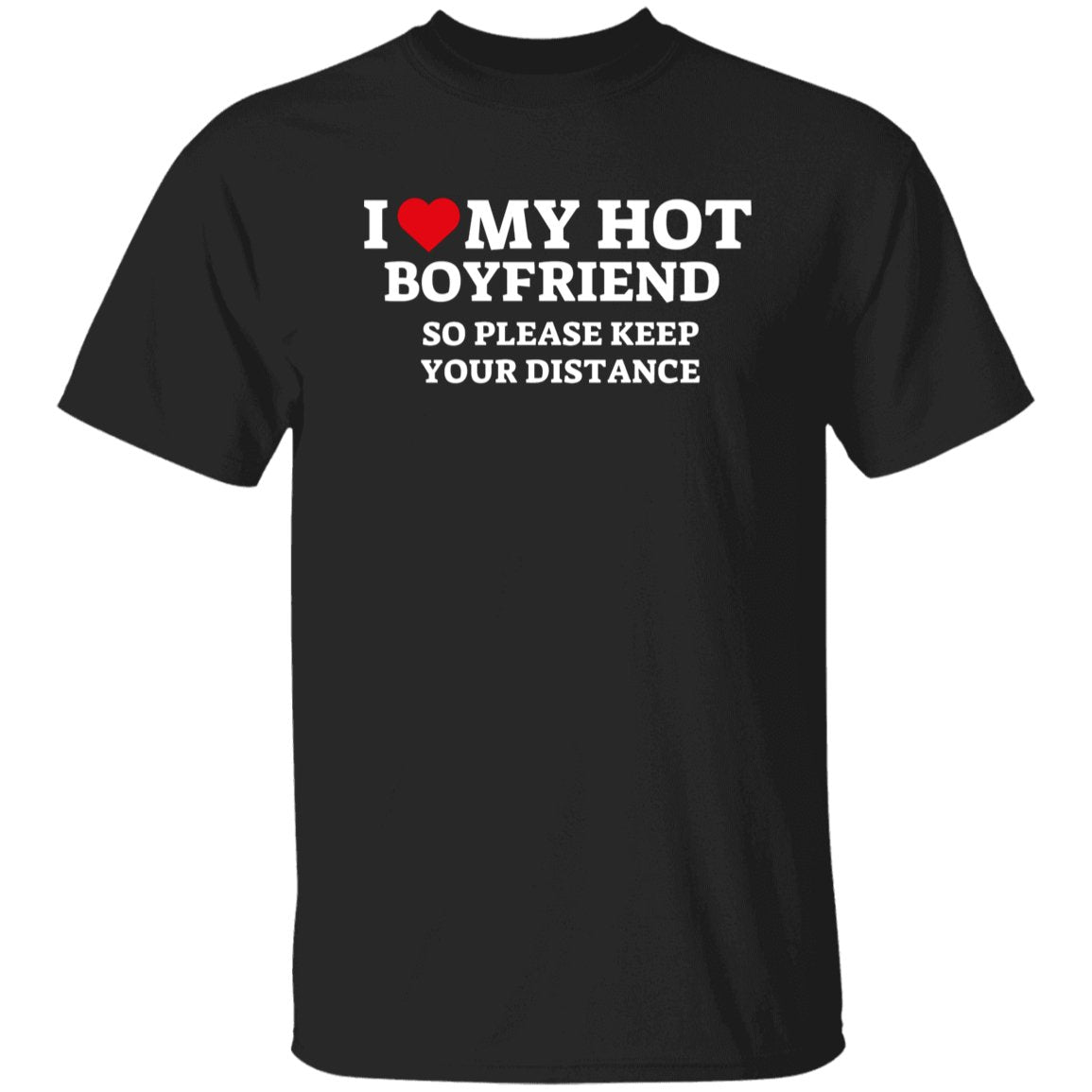 "I Love My Hot Girlfriend/Boyfriend" | T-Shirt - RTS Gifts Emporium