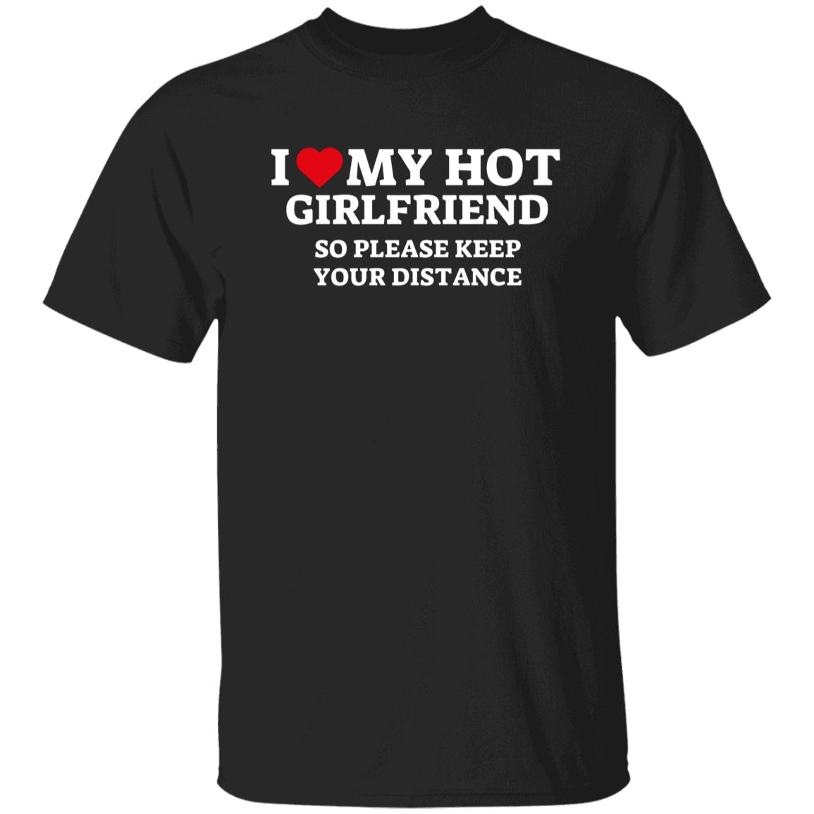 "I Love My Hot Girlfriend/Boyfriend" | T-Shirt - RTS Gifts Emporium