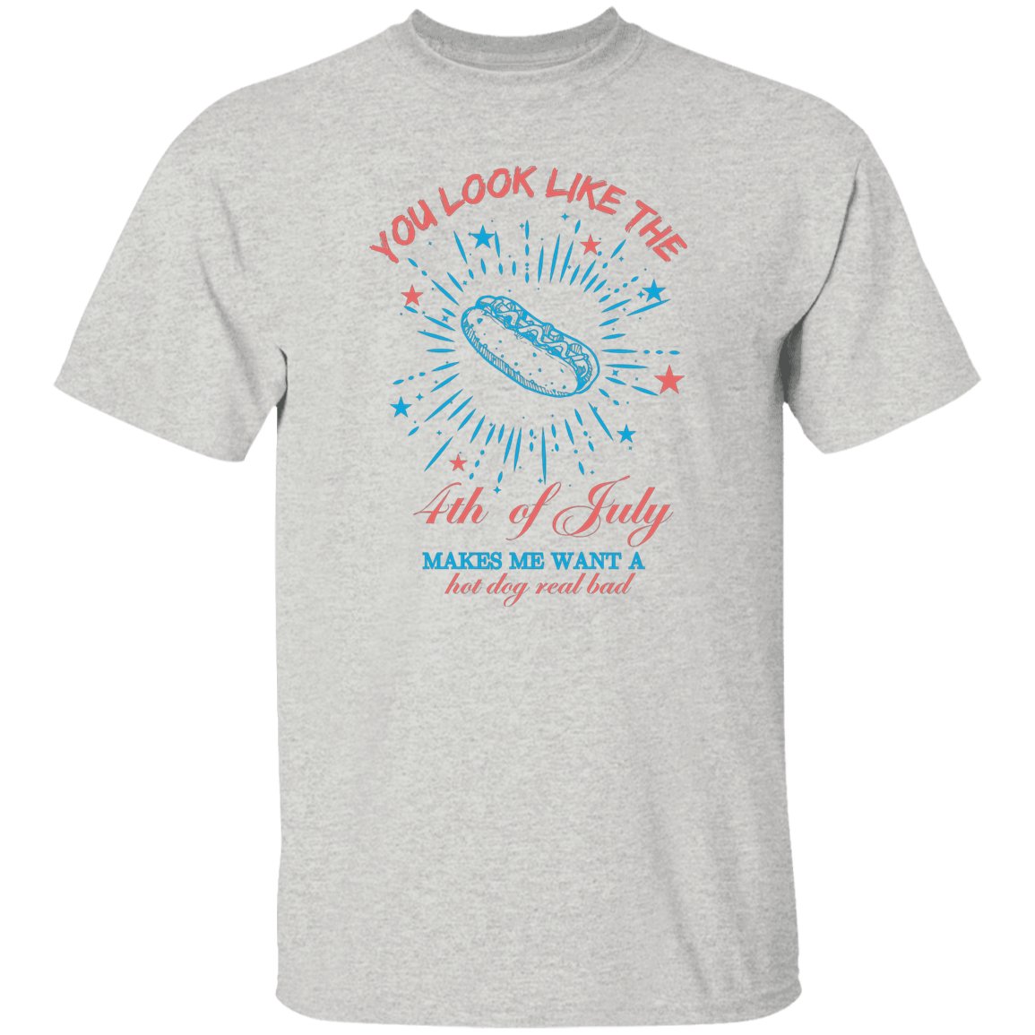 "You Look Like The 4th of July" | T-Shirt - RTS Gifts Emporium