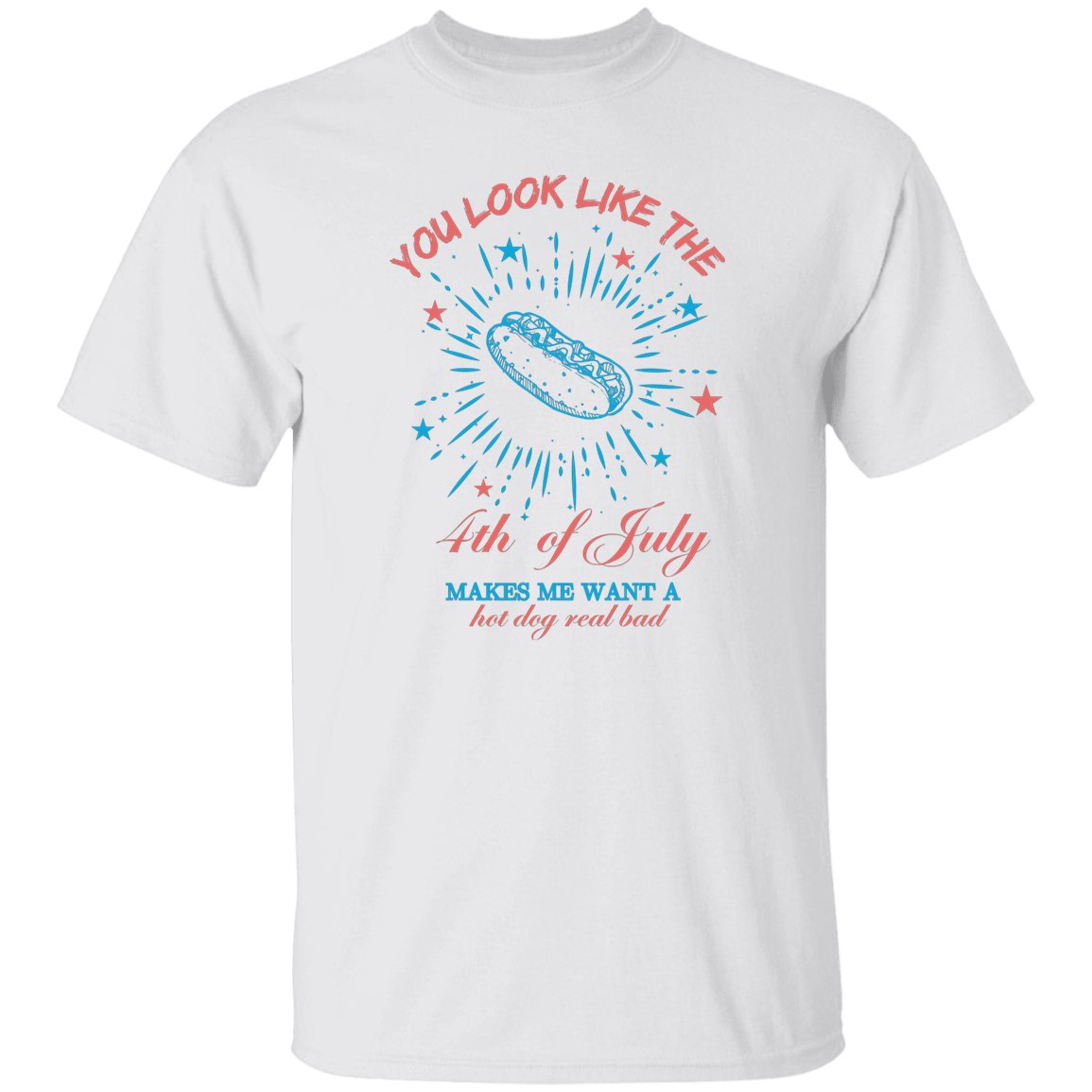 "You Look Like The 4th of July" | T-Shirt - RTS Gifts Emporium